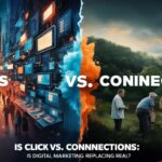 Clicks vs. Connections Digital Marketing Replacing Real