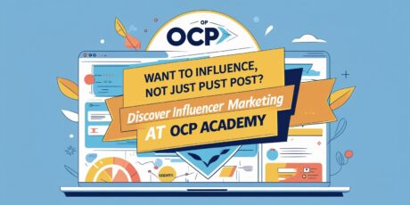 Want to Influence, Not Just Post? Discover Influencer Marketing at OCP Academy.