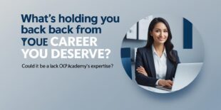 What’s Holding You Back From the Career You Deserve – Could It Be a Lack of OCP Academy’s Expertise?