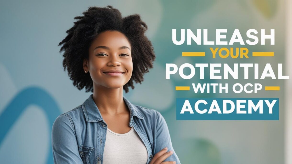 Would You Still Be Doubting Your Potential If You Had the Confidence Built Through OCP Academy?