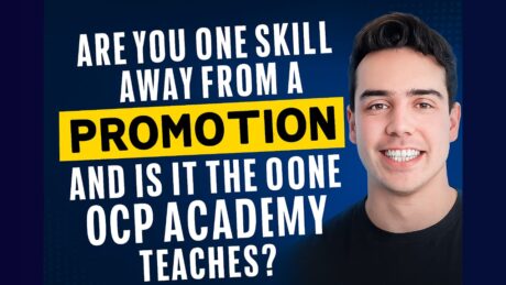 Are You One Skill Away from a Promotion – and Is It the One OCP Academy Teaches?